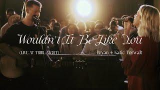 Bryan & Katie Torwalt – Wouldn’t It Be Like You (Live at TRIBL Night)
