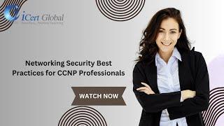 Networking Security Best Practices for CCNP Professionals | iCert Global