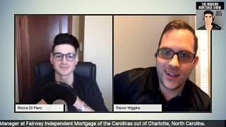 Episode 2 w/ Trevor Higgins | The Modern Mortgage Show with Rocco Di Piero!