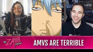 AMVs Are Terrible | The Zabb Show