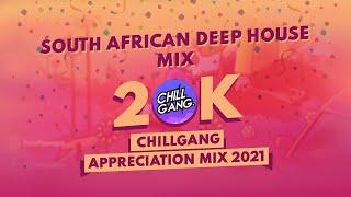 South African Soulful Deep House Mix | CHILLGANG 20K APPRECIATION MIX 2021