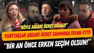 SOKAK 'ERKEN SEÇİM' İSTİYOR! Asgari ücrette hüsrana uğrayan millet isyan bayrağını çekti...