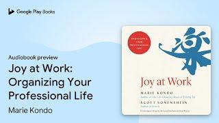 Joy at Work: Organizing Your Professional Life by Marie Kondo · Audiobook preview