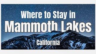 Mammoth Lakes, CA - BEST places to stay!!