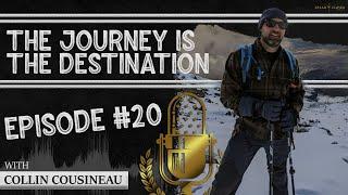 #20 - The journey IS the destination with Collin Cousineau