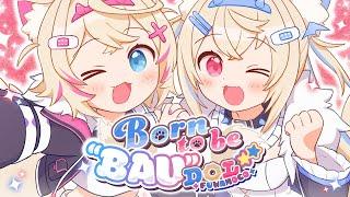 【ORIGINAL SONG】Born to be "BAU"DOL 【FUWAMOCO】