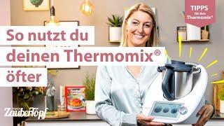  Der Thermomix® erleichtert deinen Alltag! Die besten Tipps, wie du deinen Thermomix® öfter nutzt