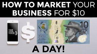 How To Market a Business For $10 A Day 