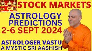 STOCK MARKETS 2-6 SEPT 2024 ASTROLOGY ASTRO-VASTU EXPERT A MYSTIC SRI AASHISH WHATSAPP 9674529828