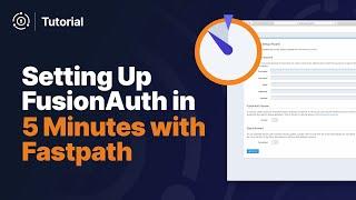 Setting Up FusionAuth in (about) 5 Minutes - Fastpath