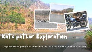 Explore Kata pathar, Dehradun with Royal Explorer