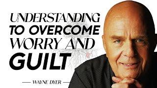 Wayne Dyer - Listen & Never Get Immobilized By Guilt Again...