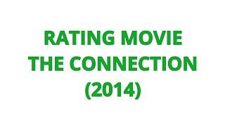 RATING MOVIE — THE CONNECTION (2014)