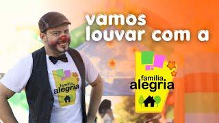 Vamos louvar o Senhor com a Família Alegria