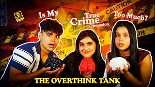 Why Am I So Obsessed With True Crime?  w/ ​⁠@thedesistudios | The Overthink Tank