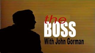 THE BOSS | JOHN GORMAN