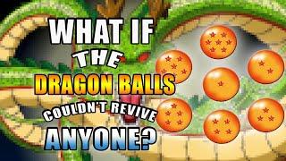 What If The Dragon Balls COULDN'T REVIVE CHARACTERS?