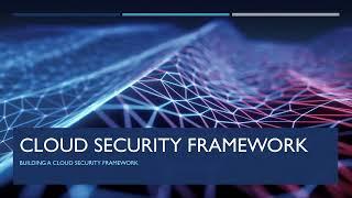 Securing Your Cloud: Building a Strong Security Framework