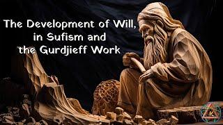 The Development of Will, in Sufism and the Gurdjieff Work.