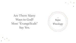 Are There Many Ways to God? Most “Evangelicals” Say Yes.