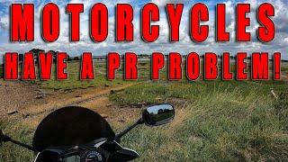 Motorcycles Have a PR Problem!