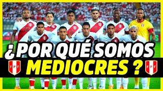 LOS MAYORES PROBLEMAS DEL FÚTBOL PERUANO | ¿POR QUÉ SE MANTIENE EN LA MEDIOCRIDAD?