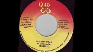 Singer J - Borrow Wear (Dirty Money Riddim) 1999 {Q45}