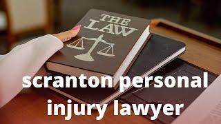 scranton personal injury lawyer // scranton personal injury lawyer part 1