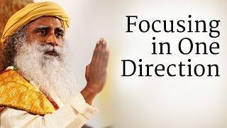 Focusing in One Direction | Sadhguru