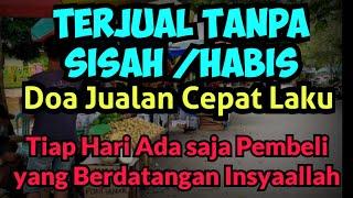 Doa Mujarab, Atas Kehendaknya Semua Dagangan Apa pun yang Anda Jual' Pasti Laku Terjual Tanpa Sisah