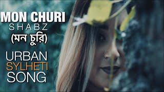 Shabz - Mon Churi (মন চুরি ) || Official Video || Sylheti Song 2019 