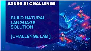 [Microsoft AI Odyssey Challenge 4] Build a natural language processing solution with Azure AI