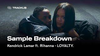 Sample Breakdown: Kendrick Lamar - LOYALTY. ft. Rihanna