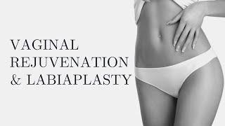 Vaginal Rejuvenation & Labiaplasty *Women's Health*