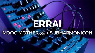 Errai | Ambient Moog Mother-32 + Subharmonicon