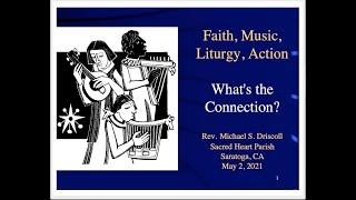 P & P: Michael Driscoll, "Faith, Music, Liturgy, Action: What's the Connection?" (AM)