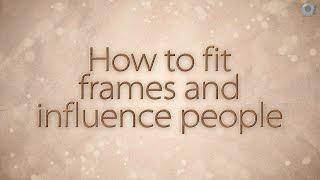 How to fit frames and influence people