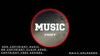 FAIRY||MUSIC||NCS NCM ||YouTube creators||Vlogcreators||COPYRIGHTCLAIMFREESOUNDS