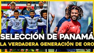 SELECCIÓN DE PANAMÁ. La verdadera Generación de ORO.