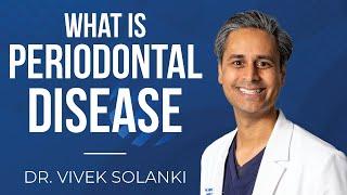 Modern Day Smiles: Dr. Vivek Solanki, DDS - What is Periodontal Disease?