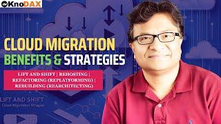 Cloud Migration Strategies |  Lift and Shift |  Rearchitecting | Cloud Migration Benefits