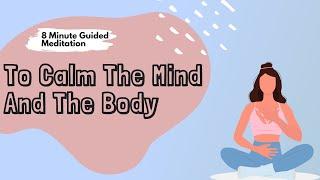 Using The Breath To Calm The Mind And Body / 6 Minute Guided Meditation