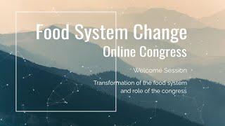 Welcome Session - Transformation of the food system and role of the congress