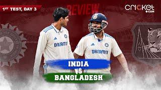 LIVE | India vs Bangladesh | GILL & PANT PROPEL HOSTS TO BIG LEAD | 1st Test, Day 3 | Review