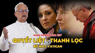 GIÁO HOÀNG LEO XIV đang THANH LỌC BỘ MÁY VATICAN - Không vùng cấm - Không ưu tiên | Tin Công Giáo
