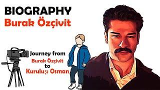 How to Success Burak Özçivit in Life | Turkish Superstar | Burak Özçivit Biography | Kurulus osman.