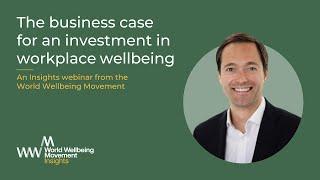 The Business Case for Wellbeing at Work | Jan-Emmanuel De Neve | World Wellbeing Movement