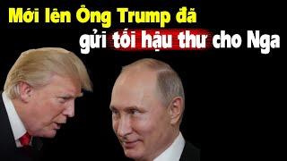 Cuối cùng, ông Trump cũng đã gửi tối hậu thư tới Nga