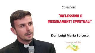 “Riflessioni e insegnamenti spirituali”.-  Don Luigi Maria Epicoco