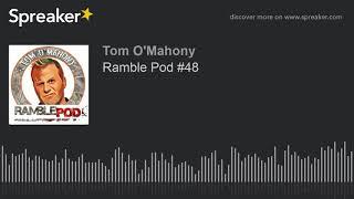 Ramble Pod #48